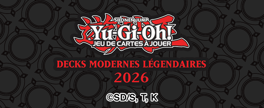 23/04 | Yu-Gi-Oh! Decks Modernes L&eacute;gendaires 2026