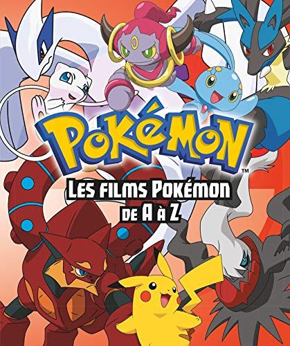 Les Pokémon - Encyclo : Pokemon - Les Films Pokemon de A à Z - Encyclo