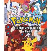 Les Pokémon - Encyclo : Pokemon - Les Films Pokemon de A à Z - Encyclo