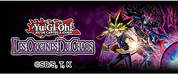 02/07 | Yu-Gi-Oh! JCC - Les Origines du Chaos