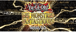 03/09 | Yu-Gi-Oh! JCC - Les Monstres Fantastiques