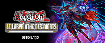 19/02 | Yu-Gi-Oh! JCC - Labyrinthe des Morts