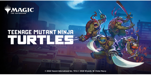 06/03 | MTG: Teenage Mutant Ninja Turtles